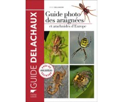 GUIDE DELACHAUX. GUIDE PHOTO DES ARAIGNÉES ET ARACHNIDES D\'EUROPE