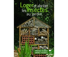 LOGER ET ABRITER LES INSECTES AU JARDIN                                                                                                               