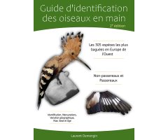 GUIDE D'IDENTIFICATION DES OISEAUX EN MAIN. LES 305 ESPÈCES LES PLUS BAGUÉES EN EUROPE DE L'OUEST. NON-PASSEREAUX ET PASSEREAUX