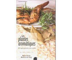 LES PLANTES AROMÀTIQUES. 80 APLICACIONS A LA CUINA                                                                                                    