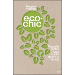 ECOCHIC. PEQUEÑOS GESTOS PARA CUIDAR DE TI Y DE TU PLANETA