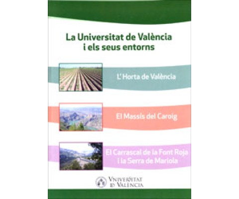 LA UNIVERSITAT DE VALÈNCIA I ELS SEUS ENTORNS  L HORTA DE VALENCIA, EL MASSIS DEL CAROIG, EL CARRASCA DE LA FONT ROJA I LA SERRA DE MARIOLA
