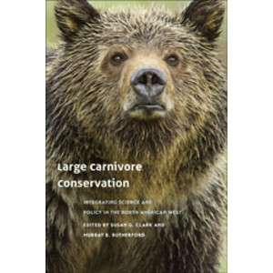LARGE CARNIVORE CONSERVATION. INTEGRATING SCIENCE AND POLICY IN THE NORTH AMERICAN WEST