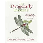 THE DRAGONFLY DIARIES. THE UNLIKELY STORY OF EUROPE'S FIRST DRAGONFLY SANCTUARY