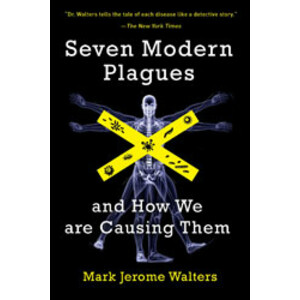 SEVEN MODERN PLAGUES AND HOW WE ARE CAUSING THEM