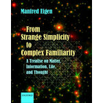 FROM STRANGE SIMPLICITY TO COMPLEX FAMILIARITY: A TREATISE ON MATTER, INFORMATION, LIFE AND THOUGHT