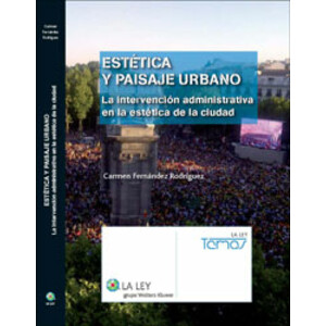 ESTÉTICA Y PAISAJE URBANO: LA INTERVENCIÓN ADMINISTRATIVA EN LA ESTÉTICA DE LA CIUDAD