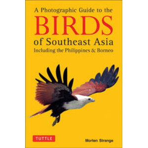 A PHOTOGRAPHIC GUIDE TO THE BIRDS OF SOUTHEAST ASIA. INCLUDING THE PHILIPPINES AND BORNEO