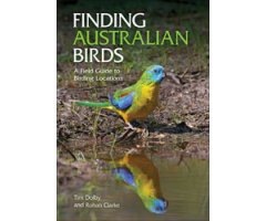 FINDING AUSTRALIAN BIRDS. A FIELD GUIDE TO BIRDING LOCATIONS