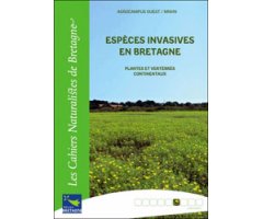 ESPÈCES INVASIVES EN BRETAGNE. PLANTES ET VERTÉBRÉS CONTINENTAUX