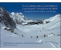 LA CORDILLERA CANTÁBRICA CON ESQUÍS Y RAQUETAS DE NIEVE. VOL. IIASCENSIONES, TRAVESÍAS Y DESCENSOS DE DIFICULTAD