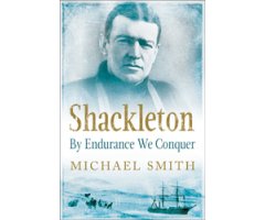 SHACKLETON BY ENDURANCE WE CONQUER