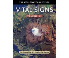 THE WORLDWATCH INSTITUTE VITAL SIGNS VOLUME 21