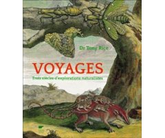 VOYAGES. TROIS SIÈCLES D\'EXPLORATIONS NATURALISTES