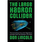 LARGE HADRON COLLIDER. THE EXTRAORDINARY STORY OF THE HIGGS BOSON AND OTHER STUFF THAT WILL BLOW YOUR MIND