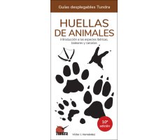 HUELLAS DE ANIMALES. INTRODUCCIÓN A LAS ESPECIES IBÉRICAS, BALEARES Y CANARIAS. GUÍAS DESPLEGABLES TUNDRA