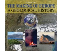 THE MAKING OF EUROPE. A GEOLOGICAL HISTORY    