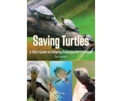 SAVING TURTLES. A KID'S GUIDE TO HELPING ENDANGERED CREATURES