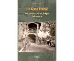 LA CASA PAIRAL. LES ESTANCES, EL FOC, L\'AIGUA I ELS REMEIS