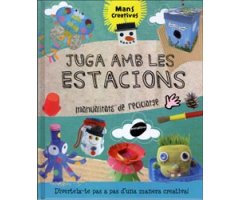JUGA AMB LES ESTACIONS. MANUALITATS DE RECICLATGE