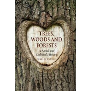 TREES, WOODS AND FORESTS. A SOCIAL AND CULTURAL HISTORY