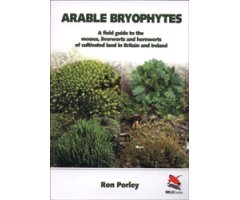 ARABLE BRYOPHYTES. A FIELD GUIDE TO THE MOSSES, LIVERWORTS AND HORNWORTS OF CULTIVATED LAND IN BRITAIN AND IRELAND