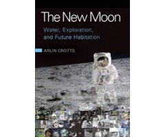 THE NEW MOON. WATER, EXPLORATION, AND THE FUTURE HABITATION