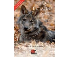 LO QUE EL LOBO SABE. ECOETOLOGÍA Y CONSERVACIÓN DEL LOBO. 2A EDICIÓN 2