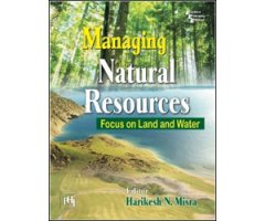 MANAGING NATURAL RESOURCES. FOCUS ON LAND AND WATER