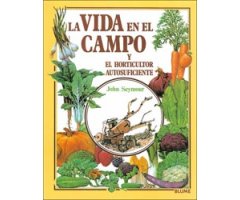LA VIDA EN EL CAMPO Y EL HORTICULTOR AUTOSUFICIENTE