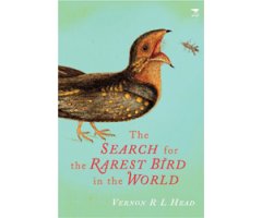 THE SEARCH FOR THE RAREST BIRD IN THE WORLD