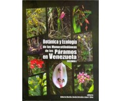 BOTÁNICA Y ECOLOGÍA DE LAS MONOCOTILEDÓNEAS DE LOS PÁRAMOS DE VENEZUELA VOLUMEN I Y II