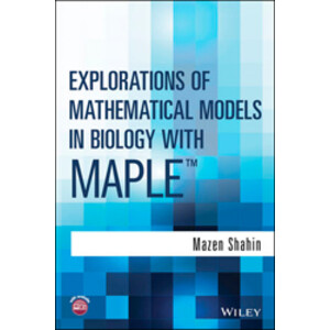 EXPLORATIONS OF MATHEMATICAL MODELS IN BIOLOGY WITH MAPLE