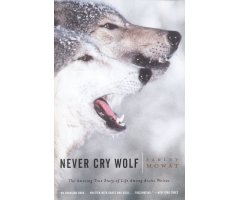 NEVER CRY WOLF. THE AMAZING TRUE STORY OF LIFE AMONG ARCTIC WOLVES