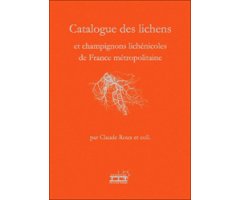 CATALOGUE DES LICHENS ET CHAMPIGNONS LICHÉNICOLES DE FRANCE METROPOLITAINE