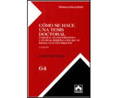 CÓMO SE HACE UNA TESIS DOCTORAL. CONSEJOS, RECOMENDACIONES Y TÉCNICAS DIRIGIDOS A LOS QUE SE INICIAN EN LA INVESTIGACIÓN