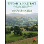 BRITAIN'S HABITATS: A GUIDE TO THE WILDLIFE HABITATS OF BRITAIN AND IRELAND