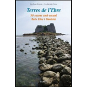TERRES DE L'EBRE. 50 RACONS AMB ENCANT BAIX EBRE I MONTSIÀ