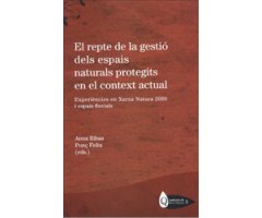 EL REPTE DE LA GESTIÓ DELS ESPAIS NATURALS PROTEGITS EN EL CONTEXT ACTUAL. EXPERIÈNCIES EN XARXA NATURA 2000 I ESPAIS FLUVIALS