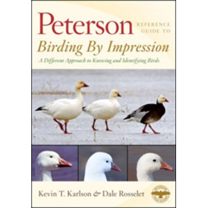 PETERSON REFERENCE GUIDES. BIRDING BY IMPRESSION. A DIFFERENT APPROACH TO KNOWING AND IDENTIFYING BIRDS