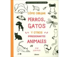CÓMO DIBUJAR PERROS, GATOS Y OTROS IMPRESIONANTES ANIMALES 2