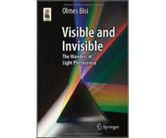 VISIBLE AND INVISIBLE. THE WONDERS OF LIGHT PHENOMENA