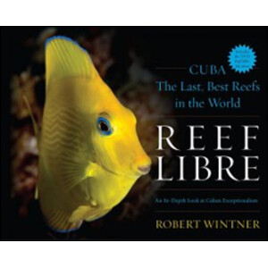 REEF LIBRE. CUBA, THE LAST, BEST REEFS IN THE WORLD