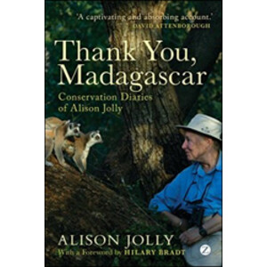 THANK YOU, MADAGASCAR. THE CONSERVATION DIARIES OF ALISON JOLLY