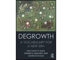 DEGROWTH: A VOCABULARY FOR A NEW ERA         