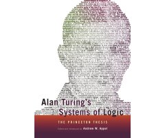 ALAN TURING\'S SYSTEMS OF LOGIC. THE PRINCETON THESIS