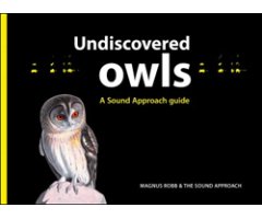 UNDISCOVERED OWLS. A SOUND APPROACH GUIDE