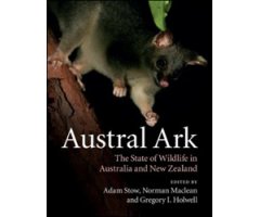 AUSTRAL ARK. THE STATE OF WILDLIFE IN AUSTRALIA AND NEW ZEALAND