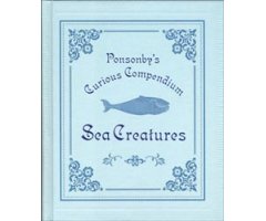 PONSONBY\'S CURIOUS COMPENDIUM. SEA CREATURES