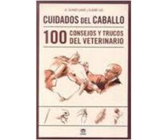 CUIDADOS DEL CABALLO. 100 CONSEJOS Y TRUCOS DEL VETERINARIO 
